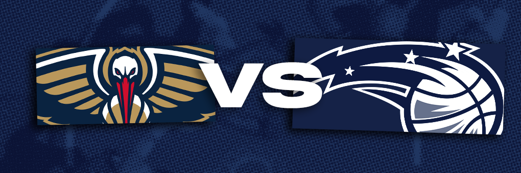 Pelicans vs. Orlando Magic